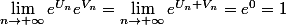 \lim_{n\to+\infty} e^{U_{n}}e^{V_{n}} = \lim_{n\to+\infty} e^{U_{n}+V_{n}} =e^0=1